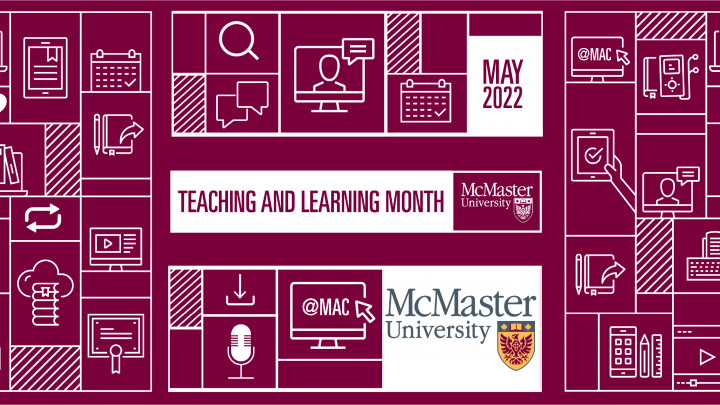The promotional poster for, "Teaching and Learning Month" that is May 2022, and endorsed by McMaster University. Surrounding the title, there are various images associated with teaching such as a computer screen, text chats, a microphone and a question mark.